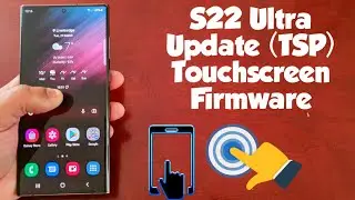 Как обновить прошивку сенсорного экрана Samsung Galaxy S22 Ultra (TSP) | Помогает сделать его более отзывчивым