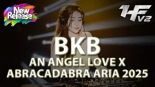 BKB AN ANGEL LOVE X ABRACADABRA ARIA 2026 (Breakbeat Kejut Bahu)