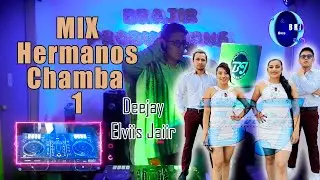 MIX HERMANOS CHAMBA 1 | Deejay Elviis Jaiir