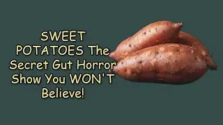 SWEET POTATOES: The Secret Gut Horror Show You WON'T Believe!