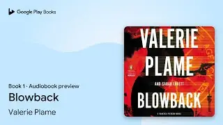 Blowback Book 1 by Valerie Plame &middot; Audiobook preview