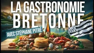 La Gastronomie Bretonne (avec le chef St&eacute;phane Pitr&eacute;) | DTA#11
