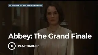 Downton Abbey: The Grand Finale (2025) | Hollywood.com Movie Trailers