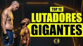 TOP 10 LUTADORES GIGANTES QUE ASSUSTARAM O MUNDO DAS LUTAS