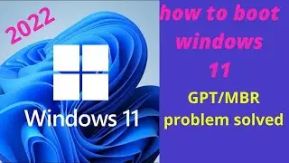 how to boot windows 11,10. GPT / MBR problem solved 2022.
