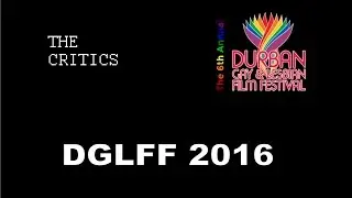 The Critics attend the Durban Gay and Lesbian Film Festival 2016