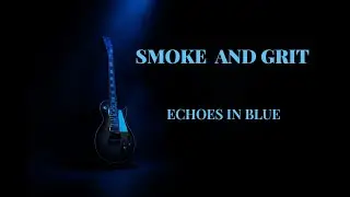 SMOKE AND GRIT | Echoes in Blue | MynxMotion Studio