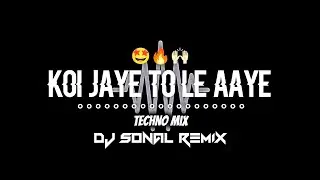 Koi Jaye To Le Aaye Techno Mix Dj Sonal Remix Instagram trending song 