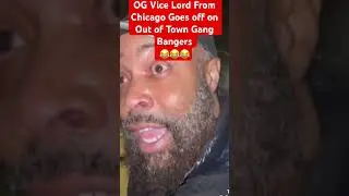 OG Vice Lord From Chicago Goes off On Out of Town Hang Bangers. LA , Do yall Agree ? 😂😂