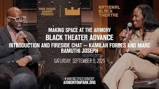 Fireside Chat with Kamilah Forbes and Marc Bamuthi Joseph | Black Theater Advance