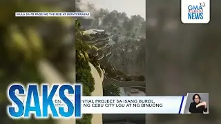 High-end residential project sa isang burol, iniimbestigahan ng Cebu City LGU at ng... | Saksi