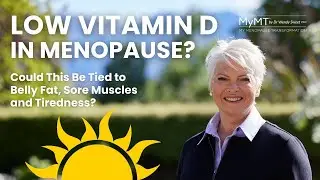 Low Vitamin D in Menopause? Could This Be Tied to Belly Fat, Sore Muscles and Tiredness?