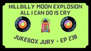 Hillbilly Moon Explosion - All I Can Do Is Cry | Jukebox Jury Ep 230 | Give Us Your Score!