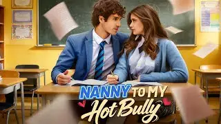 Nanny to My Hot Bully | Watch More👉Click the pinned comment