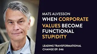 PROMO: 046. Mats Alvesson &ndash; When Corporate Values Become Functional Stupidity