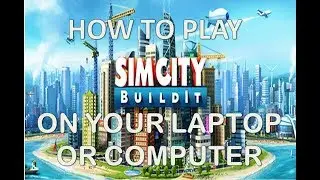 HOW TO PLAY SIMCITY ON YOUR LAPTOP