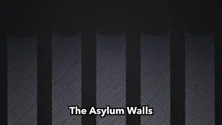The Asylum Walls