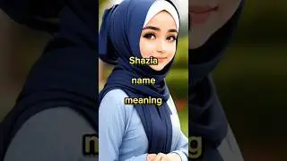 Shazia name meaning || Girl #shorts #islamic #status #viral #trending #youtubeshorts