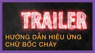Hướng dẫn hiệu ứng chữ bốc cháy | After Effect