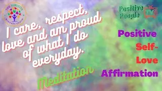 Positive Self-Love Affirmations: I care, respect, love and am proud of what I do everyday!