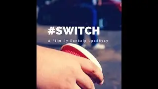 #Switch | Directed by Sankalp Upadhayay | Jason Tham I Swachh Bharat Short Film | NFDC & SBSFF