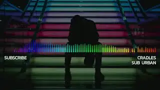 【 Cradles 】 Sub Urban - Audio Spectrum