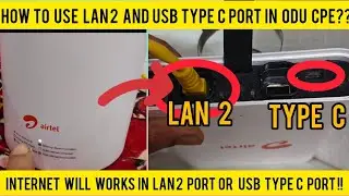 How to Use type c port and Lan 2 port in Airtel ODU?