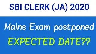 SBI CLERK 2020 MAINS EXAM POSTPONED // EXPECTED DATE?