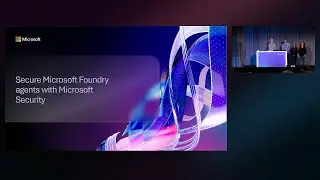 Безопасные агенты в Microsoft Foundry с Microsoft Security | BRK268