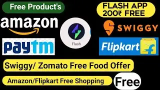 Flash App Offer : Free Products in Amazon Flipkart : Free Food in swiggy Zomato: Flash refer & earn