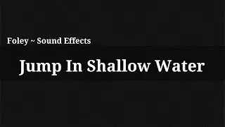 Jump In Shallow Water / Sound Effect