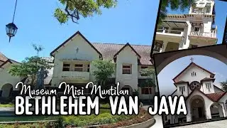 MUSEUM MISI MUNTILAN : Sejarah Bethlehem Van Java
