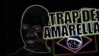 TRAP DE AMARELA - (REMIX)🇧🇷