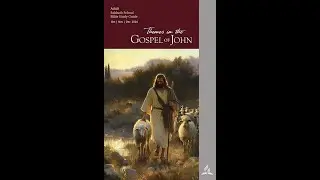 Sabbath School | Themes in the Gospel of John Part IX | Elder Edward C. Anderson | 11/30/2024