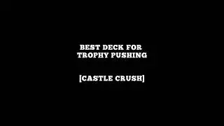 CASTLE CRUSH BEST DECK 🔥💥