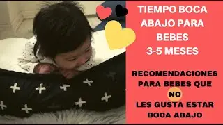 Bebes 3-5 meses, Tiempo boca abajo y Recomendaciones para bebes que no les gusta tiempo boca abajo