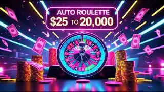 $25 TO $20,000 AT AUTO ROULETTE!