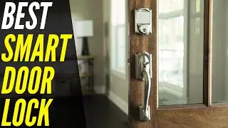 Best Smart Door Lock 2021 | Top Rated Home Security