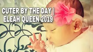 Cuter by the day | Eleah Queen 2019