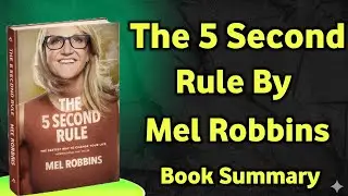 &ldquo;The 5 Second Rule by Mel Robbins | Change Your Life in 5 Seconds (Full Summary)&rdquo;