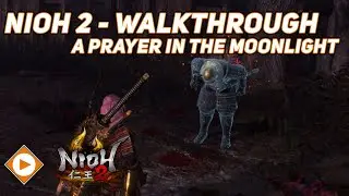 Nioh 2 | Sub Mission Walkthrough - A Prayer in the Moonlight