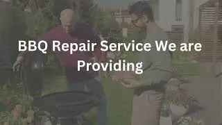 Why Choose Us To Do BBQ Repair For You