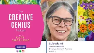 05 | Jane Dunnewold FULL video | The Creative Genius Podcast Episode 05 | Creative Strength Training