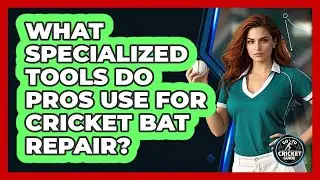 What Specialized Tools Do Pros Use For Cricket Bat Repair? - Go-To Cricket Guide