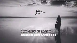 Vee | I've Got it made / walk on water