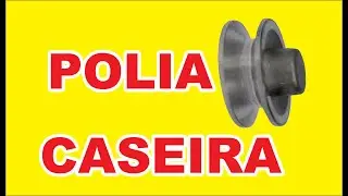COMO FAZER POLIA CASEIRA