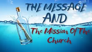 The Message And The Mission Of The Church - Apostle C. A. Cowart