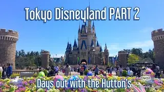 Japan April 2019| Part 2 | Tokyo Disneyland- Days out with the Hutton&rsquo;s