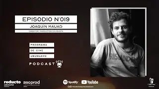 JOAQU&Iacute;N MAUAD | EPISODIO N&deg;019