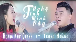 NGHỆ TĨNH MÌNH ĐÂY | HOÀNG NHƯ QUỲNH - TRỌNG HOÀNG